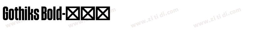 Gothiks Bold字体转换 Gothiks Bold字体转换